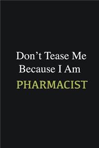 Don't Tease Me Because I Am Pharmacist