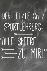 Der letzte Satz des Sportlehrers Alle Speere zu mir