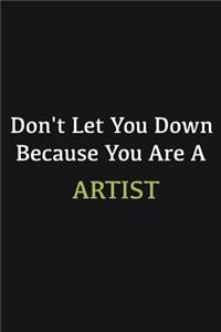 Don't let you down because you are a Artist