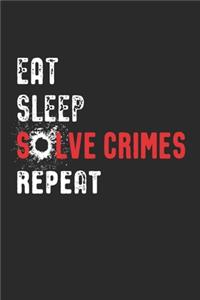 Eat Sleep Solve Crimes Repeat