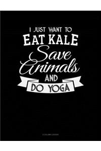 I Just Want To Eat Kale, Save Animals And Do Yoga