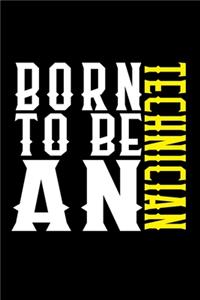 Born to be a technician