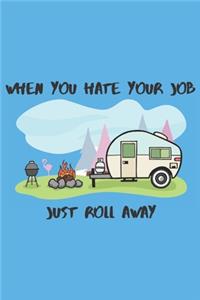 When You Hate Your Job Just Roll Away: Record Down Beautiful Memories with This RV Travel Journal Notebook