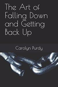 The Art of Falling Down and Getting Back Up