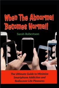 When The Abnormal Becomes Normal!