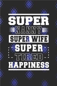 Super Nanny Super Wife Super Tired Happiness