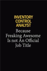 Inventory Control Analyst Because Freaking Awesome Is Not An Official Job Title