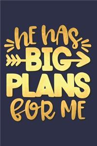 He Has Big Plans for Me