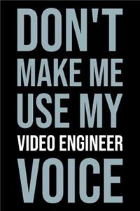 Don't Make Me Use My Video Engineer Voice