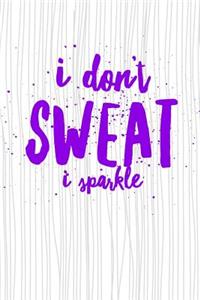 I Don't Sweat I Sparkle