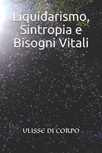 Liquidarismo, Sintropia E Bisogni Vitali