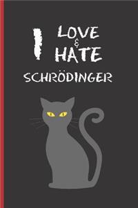 I Love & Hate Schrodinger