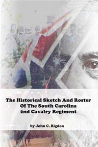 Historical Sketch And Roster Of The South Carolina 2nd Cavalry Regiment