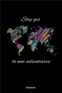 Say Yes To New Adventures Notebook