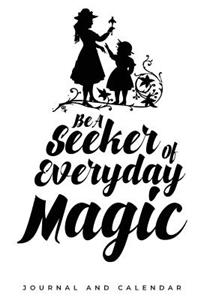 Be A Seeker Of Everyday Magic