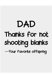 Dad Thanks for not shooting blanks