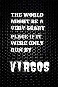 The world might be a very scary place if it were only run by virgos