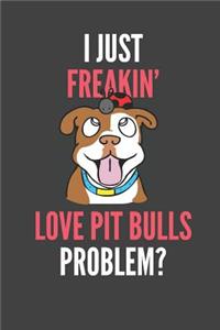 I Just Freakin' Love Pit Bulls