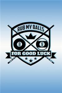 Rub My Balls For Good Luck