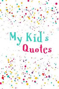 My Kid's Quotes