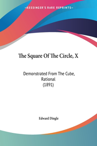 The Square Of The Circle, X