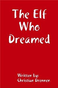 The Elf Who Dreamed