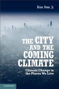 City and the Coming Climate: Climate Change in the Places We Live