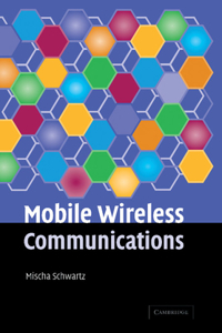 Mobile Wireless Communications. Mischa Schwartz, Department of Electrical Engineering, Columbia University