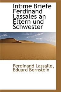 Intime Briefe Ferdinand Lassales an Eltern Und Schwester