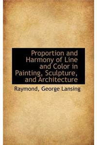 Proportion and Harmony of Line and Color in Painting, Sculpture, and Architecture