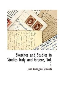 Sketches and Studies in Studies Italy and Greece, Vol. 3