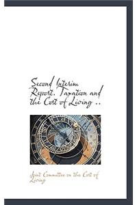 Second Interim Report. Taxation and the Cost of Living ..