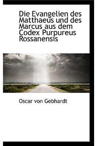 Die Evangelien Des Matthaeus Und Des Marcus Aus Dem Codex Purpureus Rossanensis
