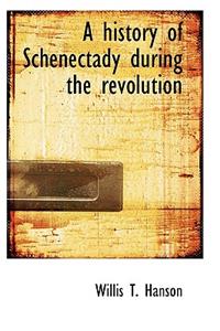 A History of Schenectady During the Revolution