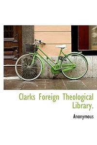 Clarks Foreign Theological Library.