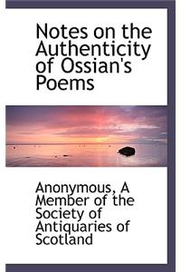 Notes on the Authenticity of Ossian's Poems