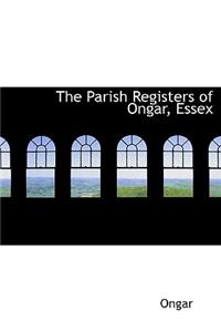 The Parish Registers of Ongar, Essex