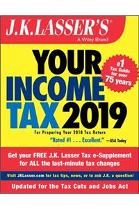 J.K. Lasser's Your Income Tax 2019