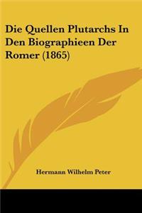Die Quellen Plutarchs In Den Biographieen Der Romer (1865)