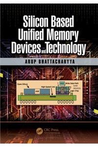 Silicon Based Unified Memory Devices and Technology