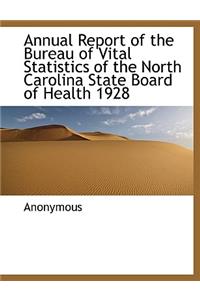 Annual Report of the Bureau of Vital Statistics of the North Carolina State Board of Health 1928