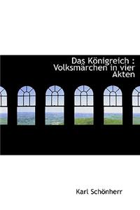 Das Konigreich: Volksmarchen in Vier Akten