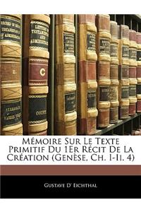Mémoire Sur Le Texte Primitif Du 1Er Récit De La Création (Genèse, Ch. I-Ii. 4)