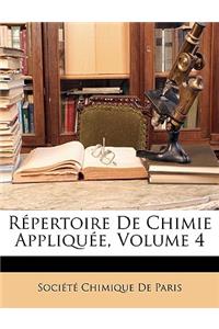 Repertoire de Chimie Appliquee, Volume 4