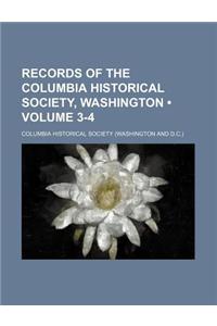 Records of the Columbia Historical Society, Washington (Volume 3-4)