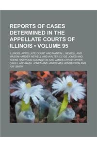 Reports of Cases Determined in the Appellate Courts of Illinois (Volume 95)