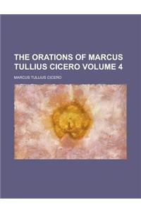 The Orations of Marcus Tullius Cicero Volume 4