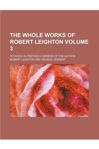The Whole Works of Robert Leighton; To Which Is Prefixed a Memoir of the Author Volume 3