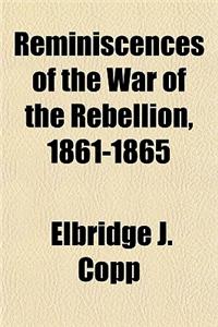 Reminiscences of the War of the Rebellion, 1861-1865