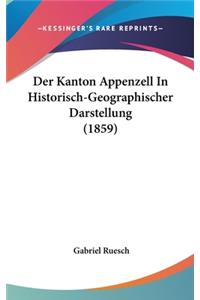 Der Kanton Appenzell in Historisch-Geographischer Darstellung (1859)